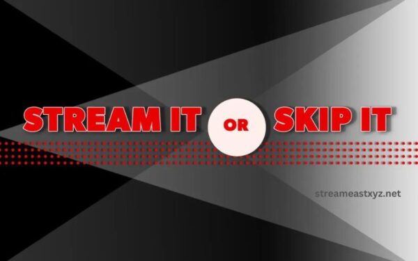 Should You Stream It or Skip It? A Guide to Help You Decide